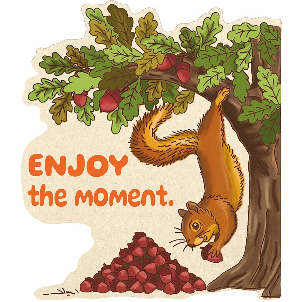 Squirrel Sticker “Enjoy the moment.”