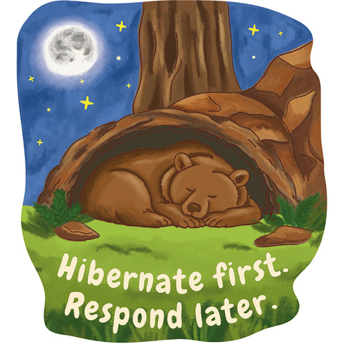 Bear Sticker - Hibernate First. Respond Later.